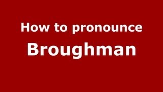 How to pronounce Broughman