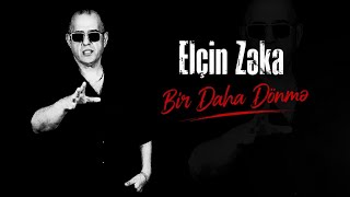 Elcin Zeka  Bir Daha Donme 2026 Official Audio
