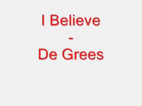 I Believe - De Grees