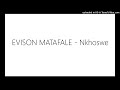 EVISON MATAFALE Nkhoswe