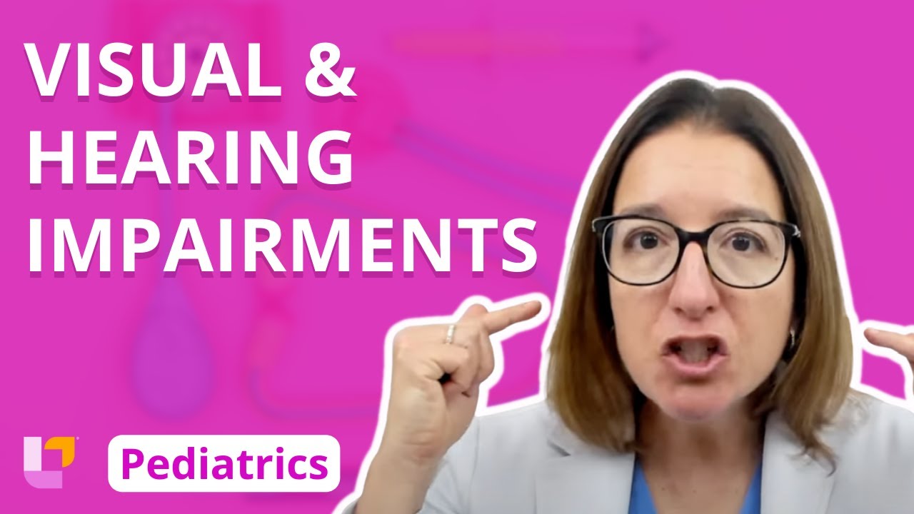 Visual and Hearing Impairments - Pediatric Nursing - Nervous System Disorders | @LevelUpRN