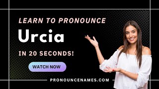 How to pronounce Urcia