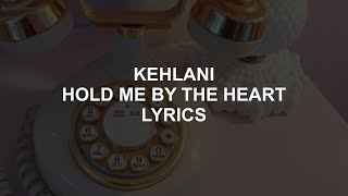 HOLD ME BY THE HEART // KEHLANI LYRICS