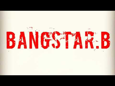 What You On- Bangstar.B