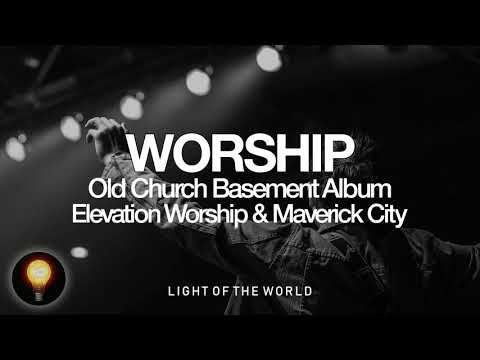 Old Church Basement Album | Elevation Worship & Maverick City