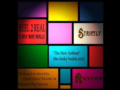 REEL 2 REAL ft. ERICK MORE - The New Anthem [the phunky budda mix].