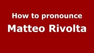 How to pronounce Matteo Rivolta