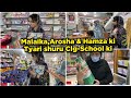 Malaika Arosha Aur Hamza Ki College Aur School Ki Shopping Krny Gaye