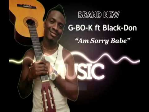 G-BO-K ft BlackDon - Am Sorry Baby (Explicit)