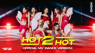 4EVE - Hot 2 Hot | Official MV ( Dance Version )