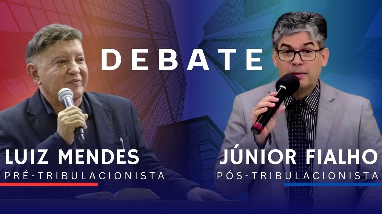 DEBATE PRÉ X PÓS TRIBULACIONISMO | Luiz Mendes & Júnior Fialho