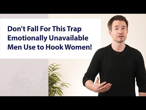 Don't Fall For This Trap Emotionally Unavailable Men Use to Hook Women!