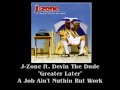 J-Zone ft. Devin the Dude - Greater Later