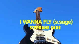 Stephane Sage - I WANNA FLY (S.SAGE)