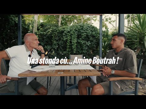 Una stonda cù... Amine Boutrah !
