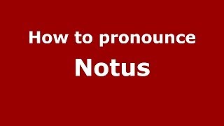 How to pronounce Notus