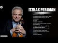 Itzhak Perlman Classical  Violin Collection - Itzhak Perlman Greatest Hits Full Album 2021