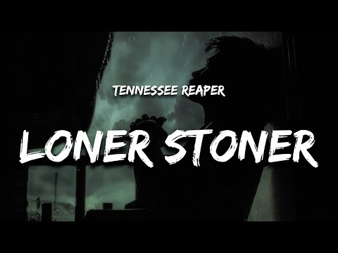 Tennessee Reaper - Loner Stoner (Lyrics)