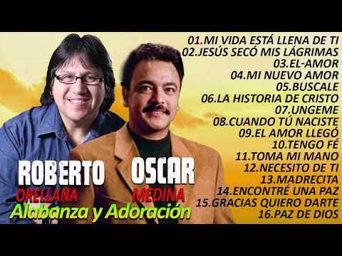 OSCAR MEDINA y ROBERTO ORELLANA MÚSICA CRISTIANA LO MAS NUEVO DEL 2023 - GRANDES ÉXITOS ALABANZA