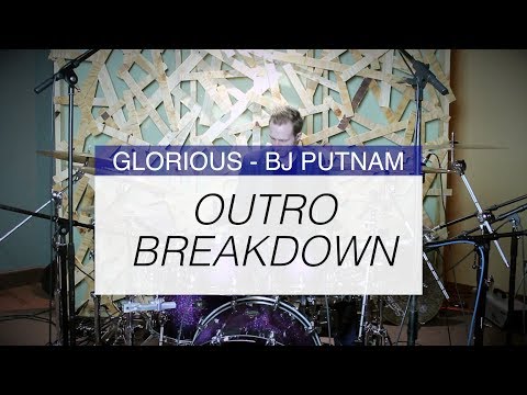 Glorious Outro Drum Breakdown - BJ Putnam - Daniel Bernard