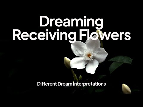 Dreaming of Receiving Flowers - Dream Interpretations