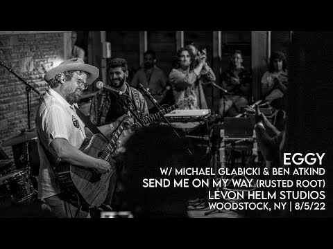 Eggy (w/ Michael Glabicki & Ben Atkind) | Send Me On My Way (Rusted Root) Levon Helm Studios