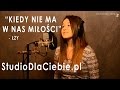 Kiedy nie ma w nas miłości - Łzy (cover by Marlena ...