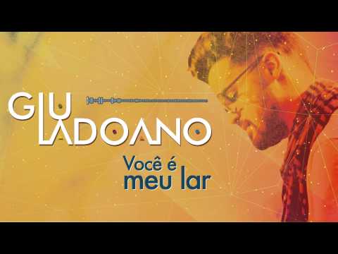 Giu Ladoano - Você é meu Lar - Áudio Oficial