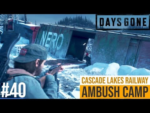 DAYS GONE Walkthrough Gameplay Part 40 - CASCADE LAKES RAILWAY AMBUSH CAMP