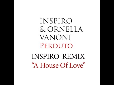 Inspiro & Ornella Vanoni - Perduto ( Inspiro Remix "A House Of Love" )