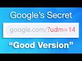 The Secret Google URL For The Good Search Version