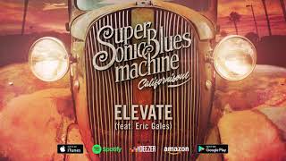 Supersonic Blues Machine - Elevate (feat Eric Gales) (Californisoul) 2017