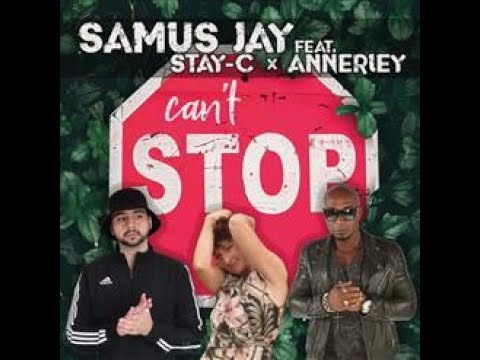 Samus Jay Feat. Stay-C & Annerley - Can't Stop [ Radio Mix ]