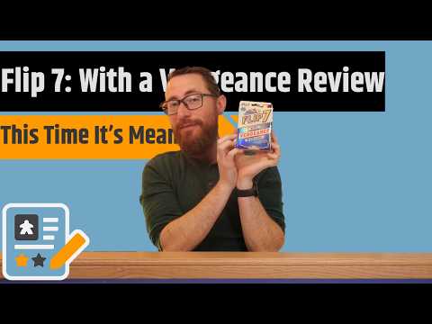Flip 7: With A Vengeance Review - It's Flip 7...But Meaner!!