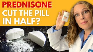 Prednisone: Cut the pill in half Is that okay