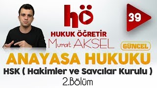39 | HSK (Hakimler ve Savcılar Kurulu) 2.Bölüm | Anayasa Hukuku