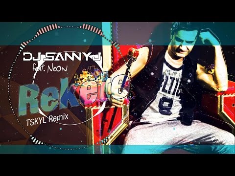 Dj Sanny J Ft. Neon - Rekete - TSKYL Remix