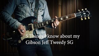 Video thumbnail for 5 Things I know about my Gibson Jeff Tweedy Signature SG by TONE
