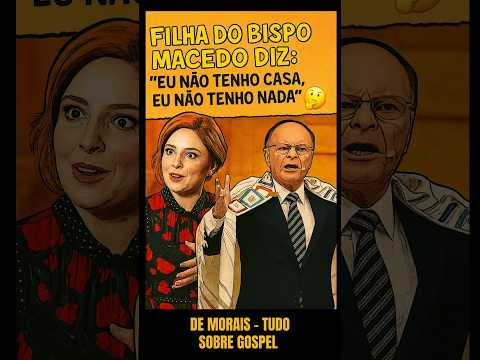 🔴Filha do Bispo Macedo Faz Revelação Polêmica em Live!