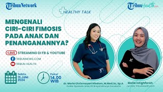 HEALTHY TALK: Mengenali Ciri-ciri Fimosis pada Anak dan Penanganannya