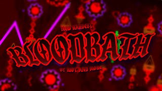 (NEW HARDEST) BLOODBATH 100% BY RIOT AND MORE | Geometry Dash