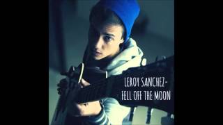 Leroy Sanchez - Fell Off The Moon (Acoustic Audio)