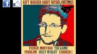 (Ain&#39;t Worried About Nothing Remix) French Montana feat Crooked I, Problem, Game &amp; Dizzy Wright