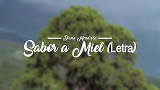 Sabor a Miel - Diana Mendiola (Letra) Música Cristiana