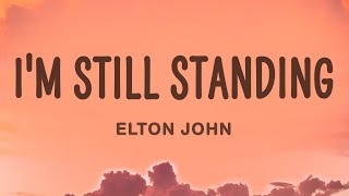 Elton John - I&#39;m Still Standing (Lyrics)