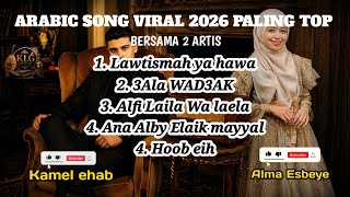 Download lagu 🎧 Lagu Arab Viral 2026 Paling Top| Arabic Song Lawtismah Dll Cover By KAMEL EHAB & ALMA ESBEYE mp3