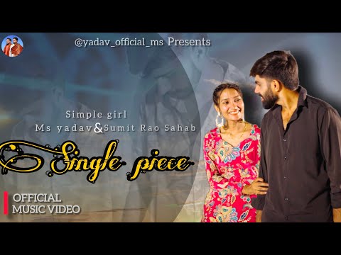 Single Piece ( Official Video ) Sumit Rao Sahab | MS Yadav | Simple Girl (Chika) | New Song 2025 