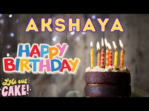Happy Birthday akshaya, Birthday celebration, Birthday Song, Best Wishes hbd