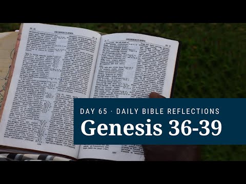 DAY 65 | Genesis 36-39 | The Bible in a Year