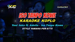 Download lagu Iso Tanpo Kowe KARAOKE KOPLO Yeni Inka ft Adella... mp3